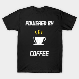 Powered By Coffee - Caffeine Addiction Coffee Lover T-Shirt